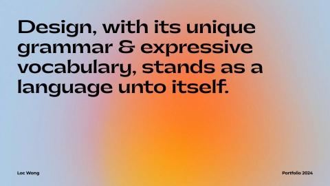 Loc Wong - From my perspective, design, with its unique grammar and expressive vocabulary, stands as a language unto itself. Loc Wong - From my perspective, design, with its unique grammar and expressive vocabulary, stands as a language unto itself.